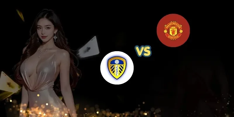 soi keo leeds vs manchester united bia